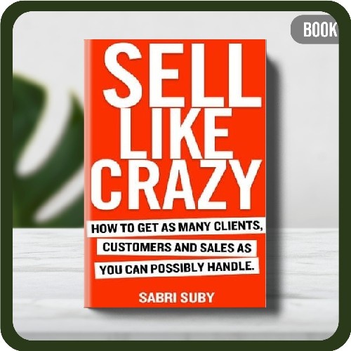 

Buku - SELL LIKE CRAZY: How to Get As Many Clients Customers Paperback