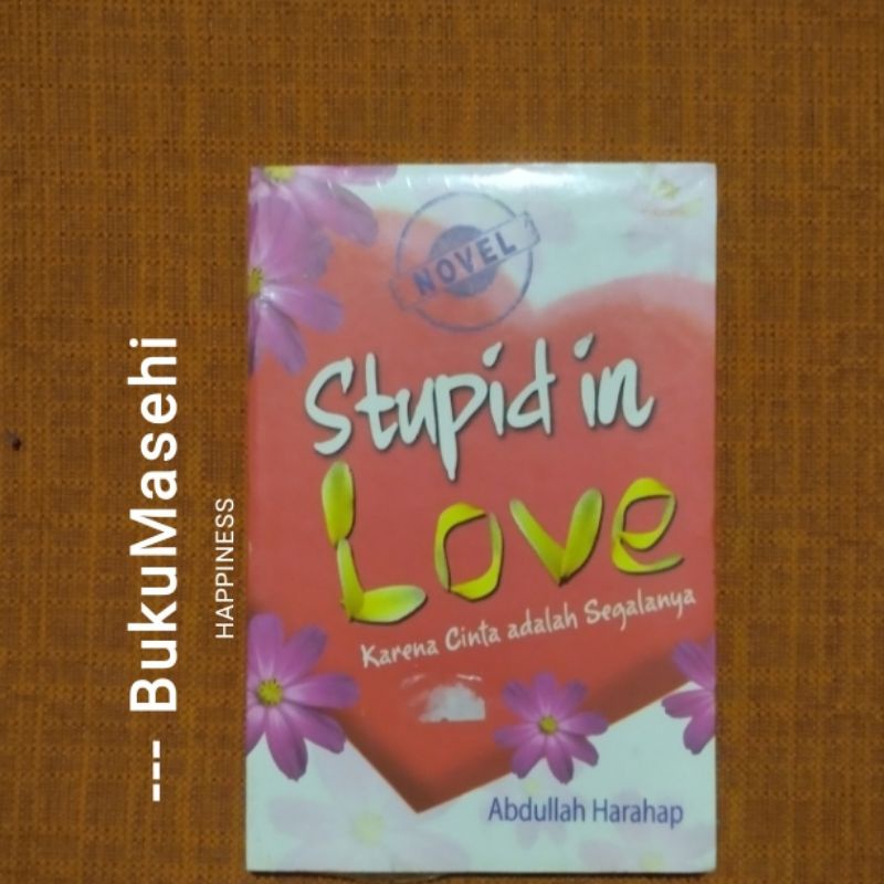 STUPID IN LOVE-- Abdullah Harahap