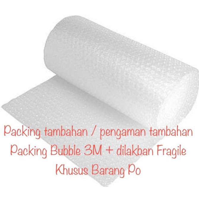 

Packing tambahan / pengaman tambahan bubble 3M + dilakban Fragile PO