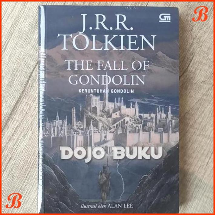 

KERUNTUHAN GONDOLIN (THE FALL OF GONDOLIN) BY J.R.R. TOLKIEN | DJB