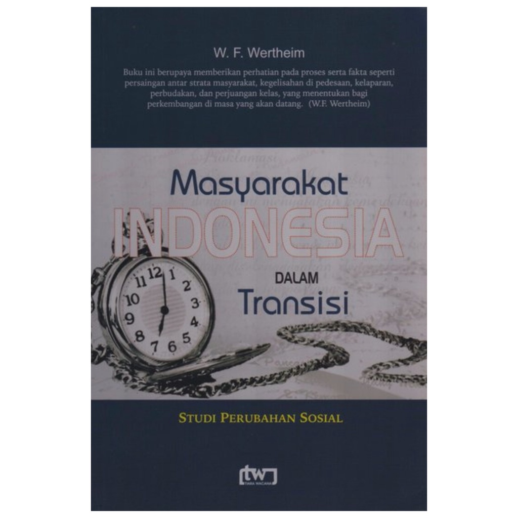 Masyarakat Indonesia dalam Transisi Studi Perubahan Sosial - W.F.wertheim - NR