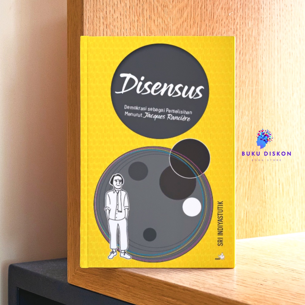 Disensus - Demokrasi Sebagai Perselisihan Menurut Jacques Ranciere - Original