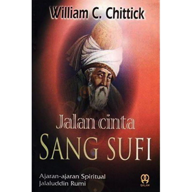 Jalan Cinta Sang sufi Ajaran Ajaran Spiritual Jalaluddin Rumi - Wuliiam C Chittick - NR
