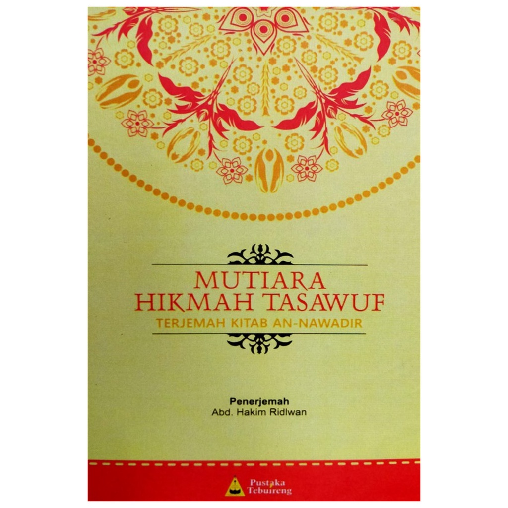 Mutiara Hikmah Tasawuf Terjemah Kitab An Nawadir - Abd. Hakim Ridlwan - Syihabuddin Al-Qalyubi - NR