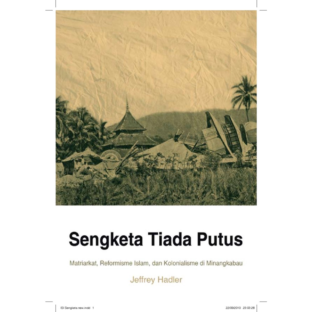 Sengketa Tiada Putus : Matriarkat, Reformisme Islam dan Kolonialisme di Minangkabau - Jeffrey Hadler