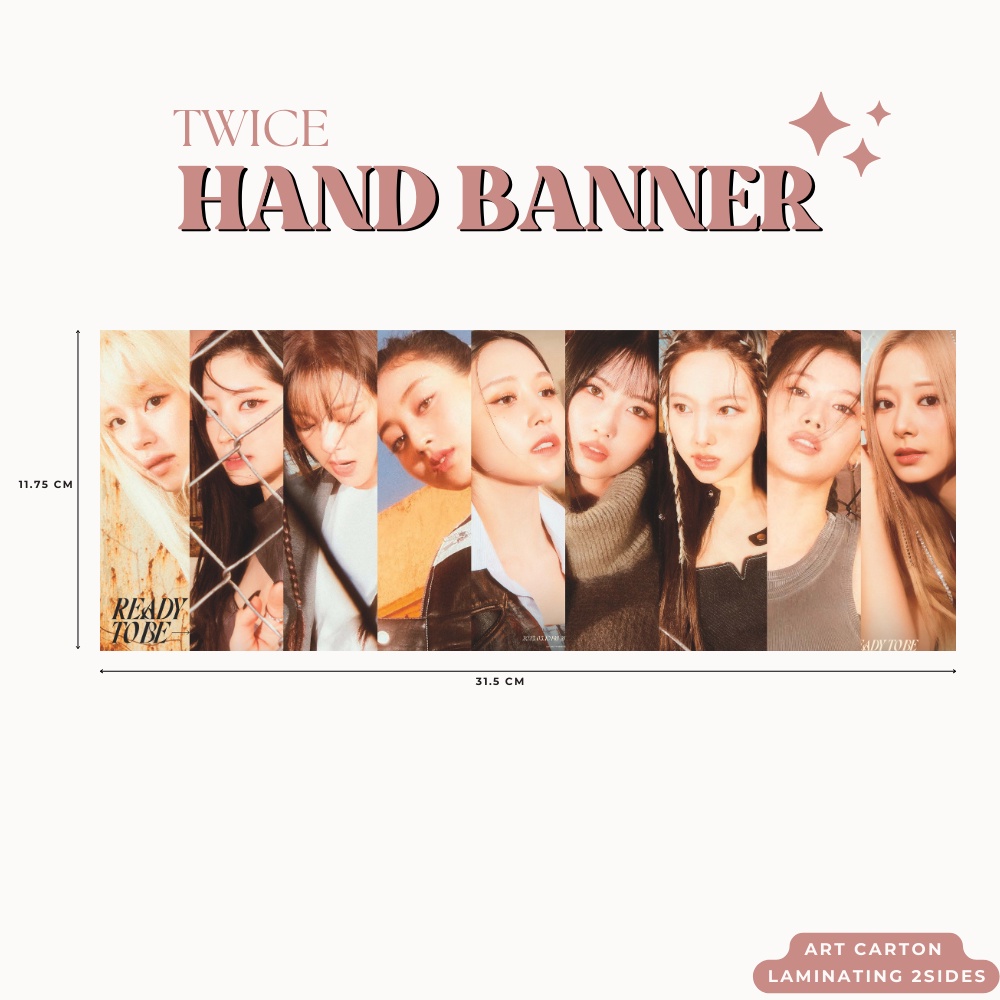 HAND BANNER TWICE READY TO BE HANDBANNER (HARGA 1 PCS + LAMINASI 2SISI) TANDA TANGAN TTD KPOP IDOL KOREA PREMIUM MURAH UNOFFICIAL JIHYO NAYEON JEONGYEON MOMO SANA MINA DAHYUN CHAEYOUNG TZUYU READY STOCK !