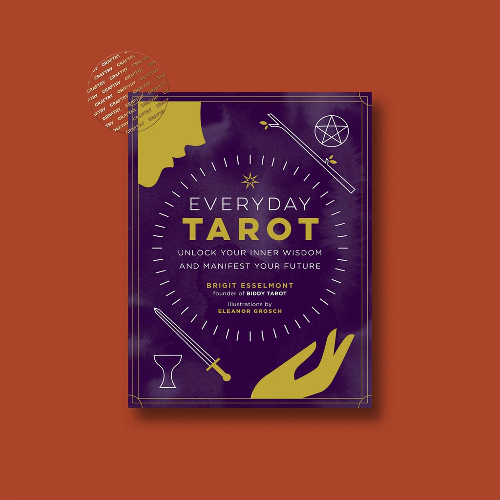 

Everyday Tarot - Unlock Your Inner Wisdom and Manifest Your Future - Brigit Esselmont