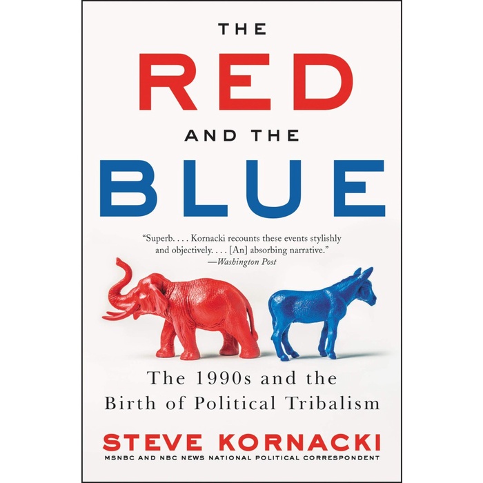 

The Red and the Blue: The 1990s and the Birth of Political Tribalism