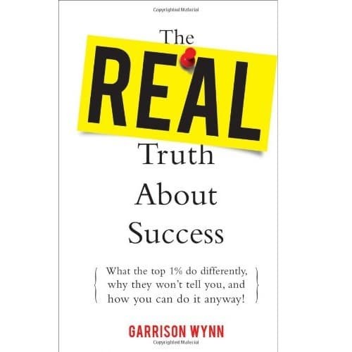 

The Real Truth about Success (Garrison Wynn)