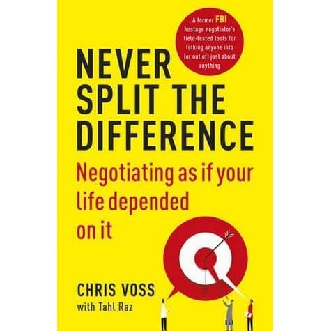 

Never Split the Difference: Negotiating as if Your Life Depended on It