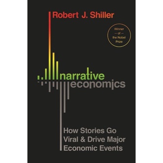 

Narrative Economics: How Stories Go Viral and Drive Major Economic