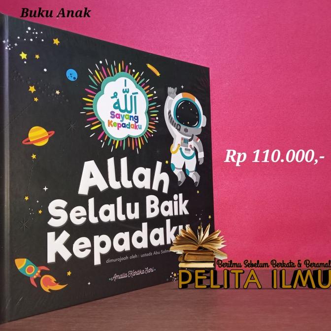 Buku Anak Serial Allah Sayang Padaku - Allah Selalu Baik Kepadaku