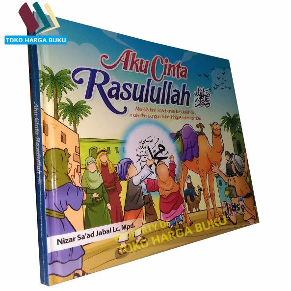 Aku Cinta Rasulullah - Meneladani Keseharian Rasulullah
