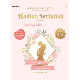 Buku Hadiah Terindah: Diari Buah Hatiku...- A. Christine Harris, Ph.D.