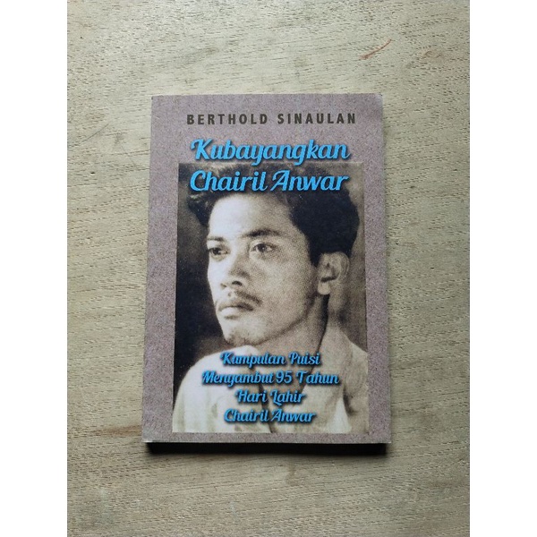 Buku Puisi, KUBAYANGKAN CHAIRIL ANWAR Kumpulan Piusi Menyambut 95 Tahun Hari Lahir Chairil Anwar Kar