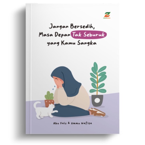 

Buku Motivasi: Jangan Bersedih, Masa Depan Tak Seburuk yang Kau Sangka