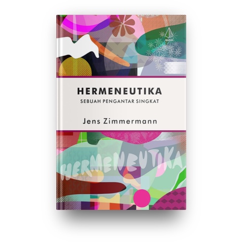 Hermeneutika: Sebuah Pengantar Singkat (Jens Zimmermann)