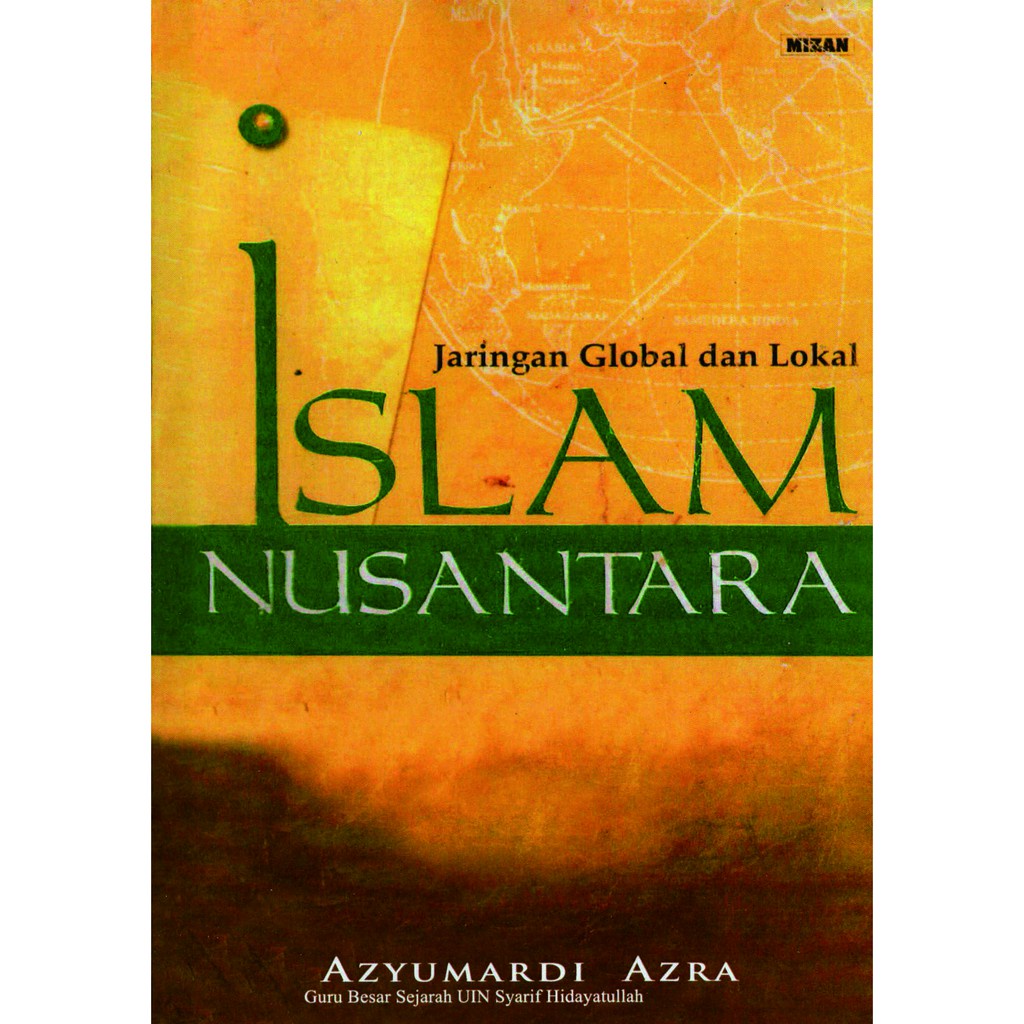 Jaringan Gblobal Dan Lokal Islam Nusantara - Azyumardia Azra - NR