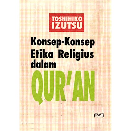Konsep Konsep Etika Religius dalam Al-Quran -  Toshihiko Izutsu - NR