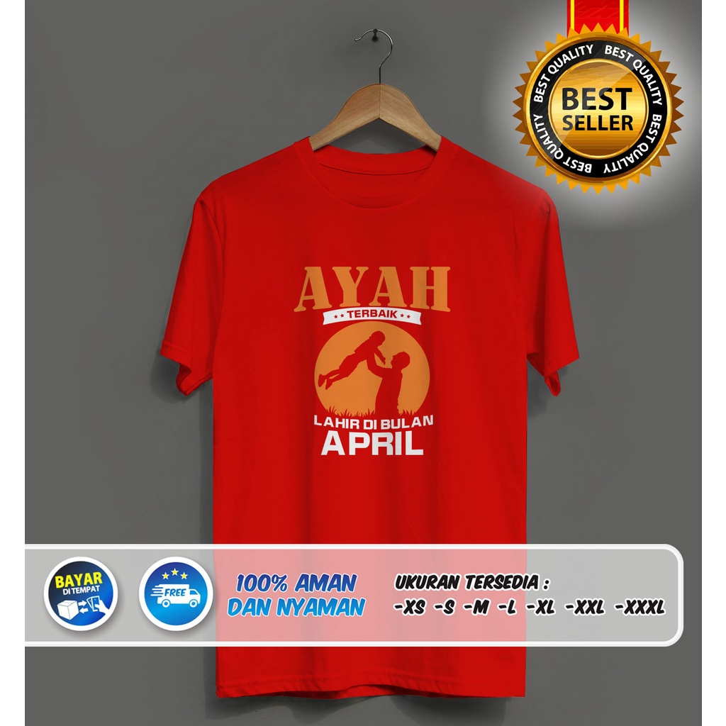 AYAH TERBAIK LAHIR DI BULAN APRIL - Kaos Bulan Kelahiran April - Kaos Pria Lahir Di Bulan April - Ba