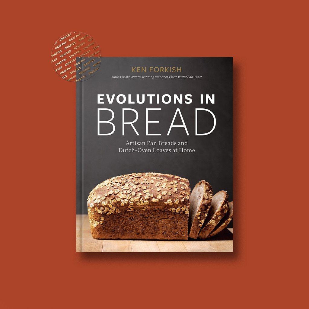 

Evolutions in Bread - Artisan Pan Breads and DutchOven Loaves - Ken Forkish