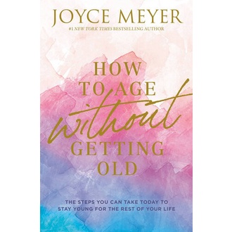 

How to Age Without Getting Old