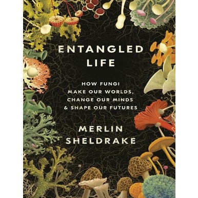 

Entangled Life: How Fungi Make Our Worlds, Change Our Minds