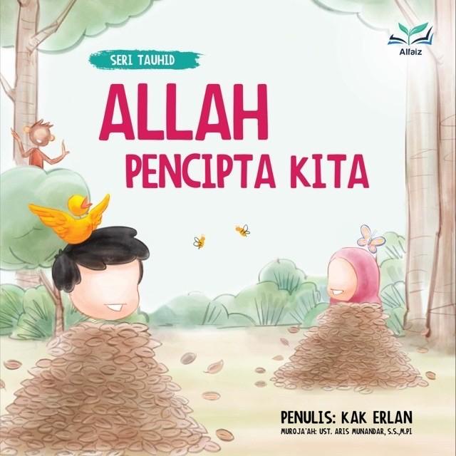 Terlaris Allah Pencipta Kita - Seri Tauhid - Buku Anak Islam - Kak Erlan