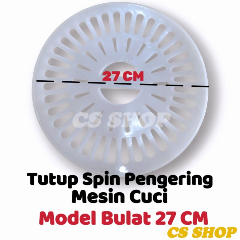 TUTUP PENGERING MESIN CUCI UMUM MODEL BULAT 27 CM / SPINNER CUP 2 TABUNG