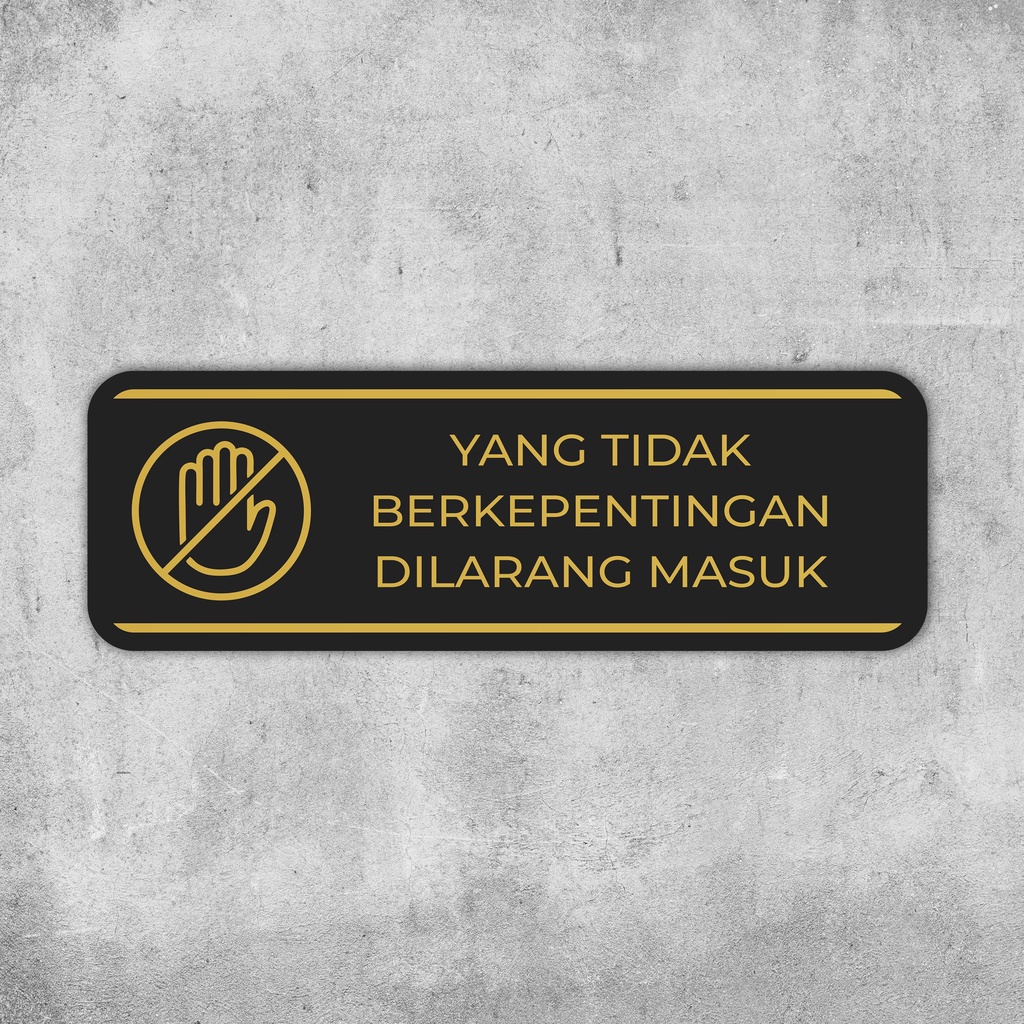 

SIGN ACRYLIC PREMIUM "YANG TIDAK BERKEPENTINGAN DILARANG MASUK" UKURAN 30 X 10 CM