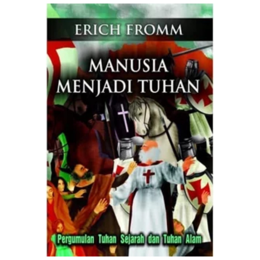 Manusia menjadi Tuhan - Pergumulan Tuhan Sejarah dan Tuhan Alam - Erich Froom - NR