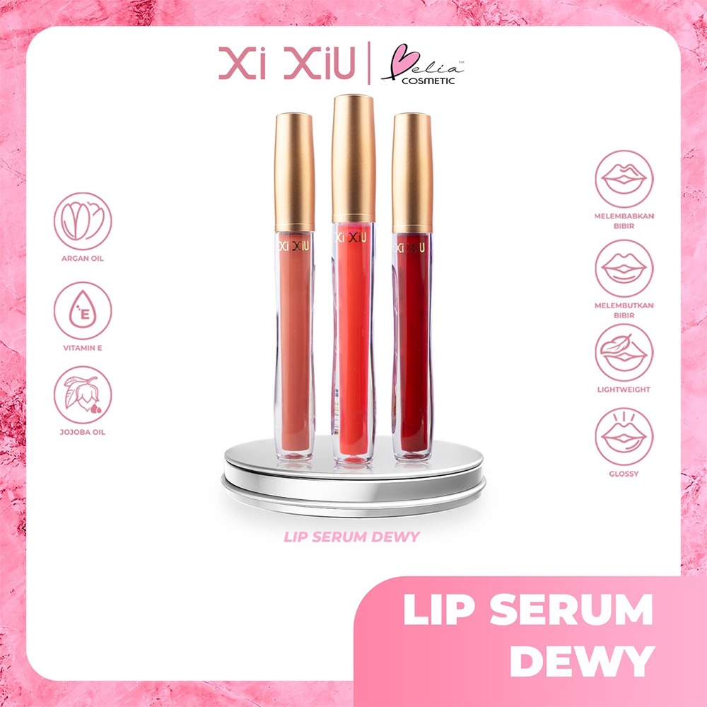 ❤ BELIA ❤ XI XIU Lip Serum Dewy 3,3g | Argan Oil | Vitamin E | Jojoba Oil | Wet &amp; Dewy Effect | Buildable Color | Lightweight | Serum Bibir Xixiu