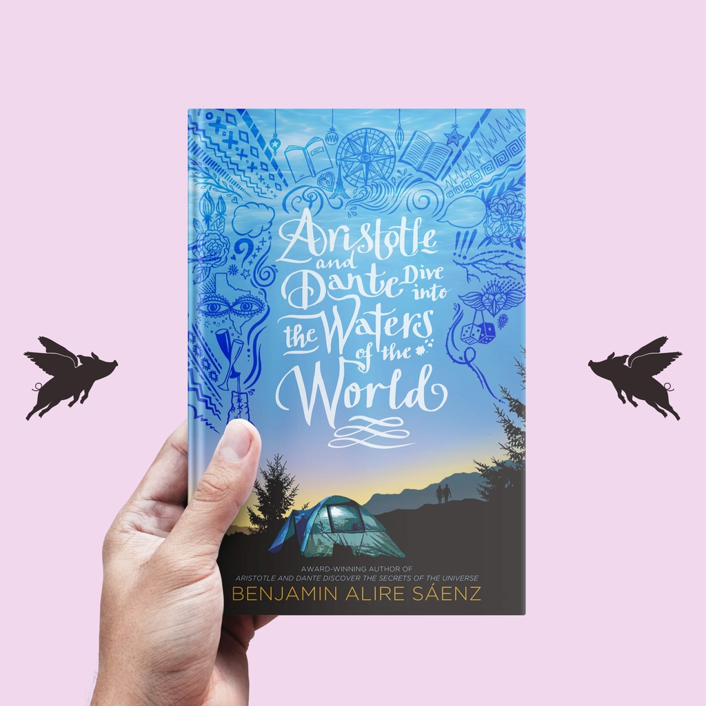 ARISTOTLE AND DANTE DIVE INTO THE WATERS OF THE WORLD - Benjamin Alire Sáenz