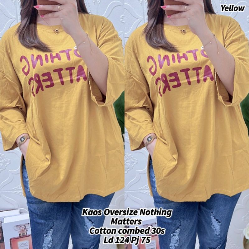 Kaos Oversize Nothing Matters 2warna  70.000 Detail di pict