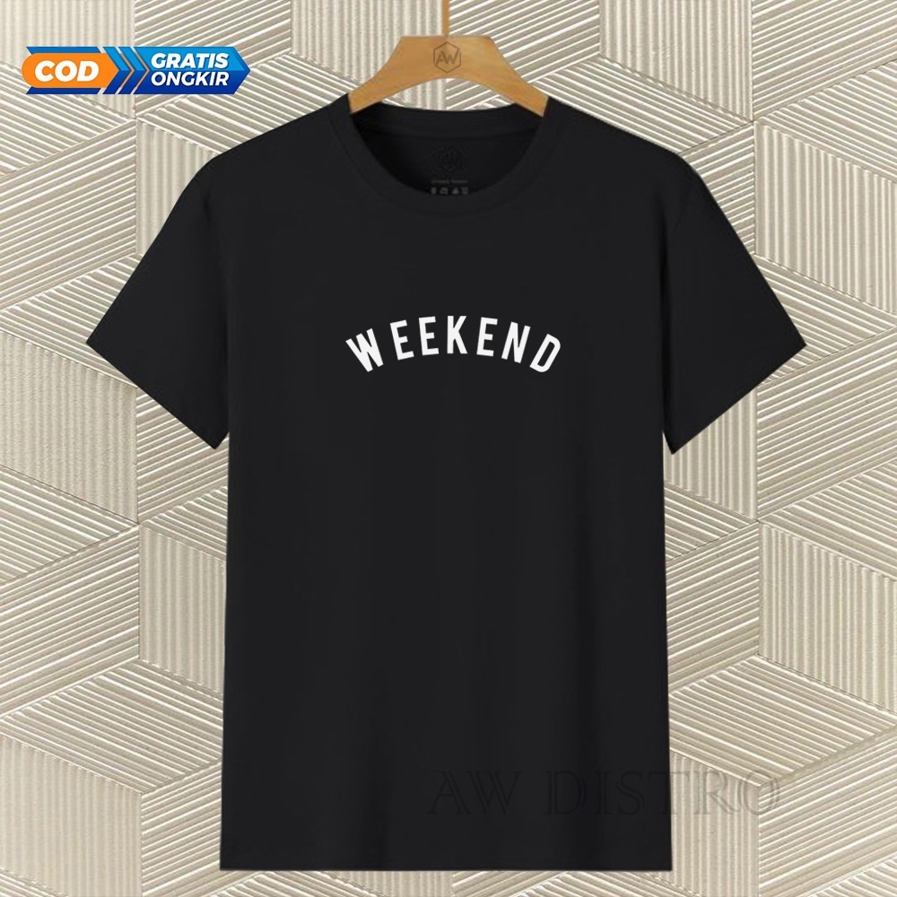 COD Baju Kaos Distro WEEKEND Teks Putih Premium Quality Lengan Pendek