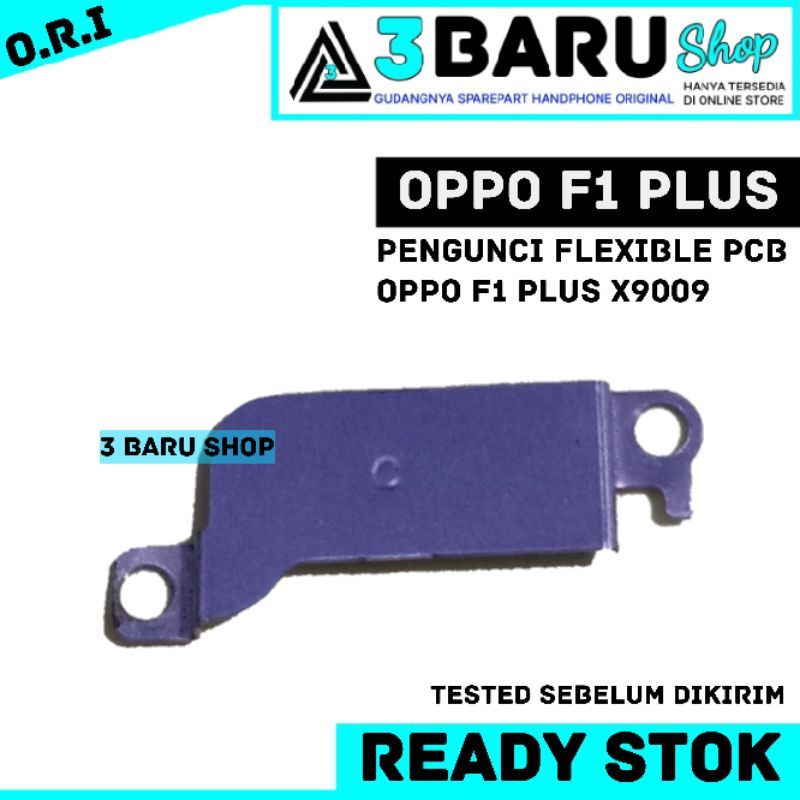 PENGUNCI FLEXIBLE PCB OPPO F1 PLUS X9009 pengunci pcb handphone / hp