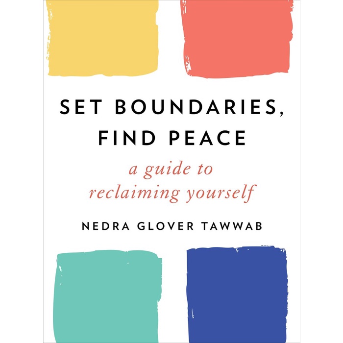 

Set Boundaries, Find Peace: A guide to reclaiming yourself