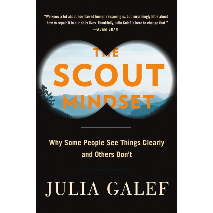

The Scout Mindset: Why Some People See Things Clearly and Others Don't