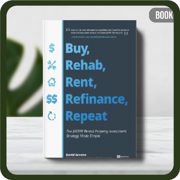 

Buku - Buy Rehab Rent Refinance Repeat The BRRRR Rental Property