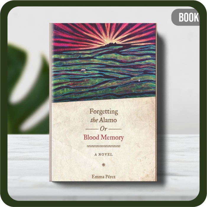 

Buku - Emma Pérez Forgetting the Alamo Or Blood Memory