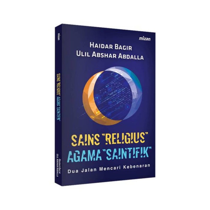 SAINS RELIGIUS AGAMA SAINTIFIK JALAN MENCARI KEBENARAN HAIDAR BAGIR
