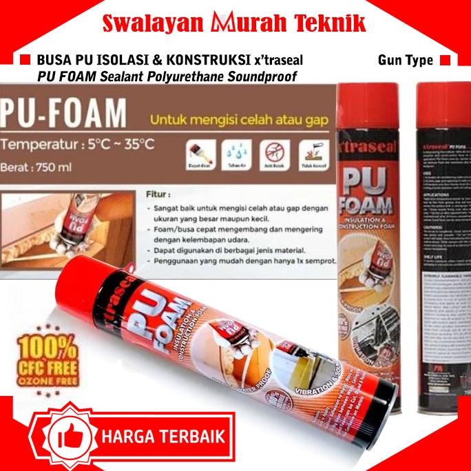 XTRASEAL PU FOAM Sealant Cairan Busa Foam Polyurethane Soundproof