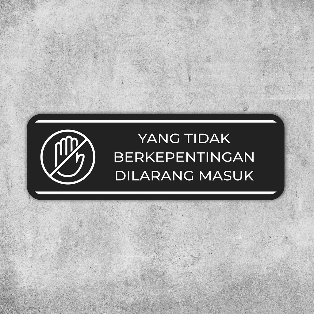 

SIGN ACRYLIC PREMIUM "YANG TIDAK BERKEPENTINGAN DILARANG MASUK" UKURAN 30 X 10 CM