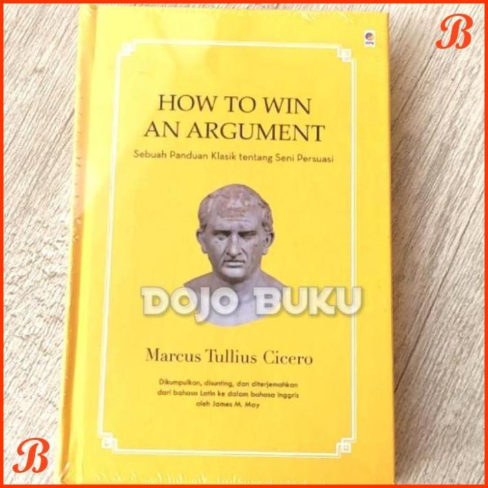 

HOW TO WIN AN ARGUMENT BY MARCUS TULLIUS CICERO | DJB