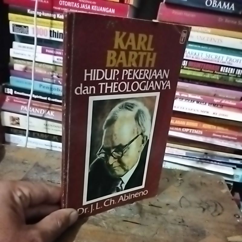 KARL BARTH Hidup ,Pekerjaan dan Theologianya By Dr J L Ch Abinemo