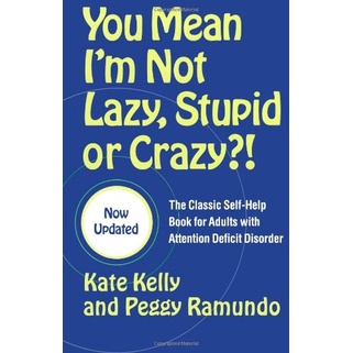 

You Mean I'm Not Lazy, Stupid or Crazy!: The Classic Self-Help Book..