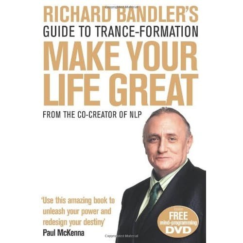 

Panduan Richard Bandler untuk Trance-Formation: Make Your Life Great.