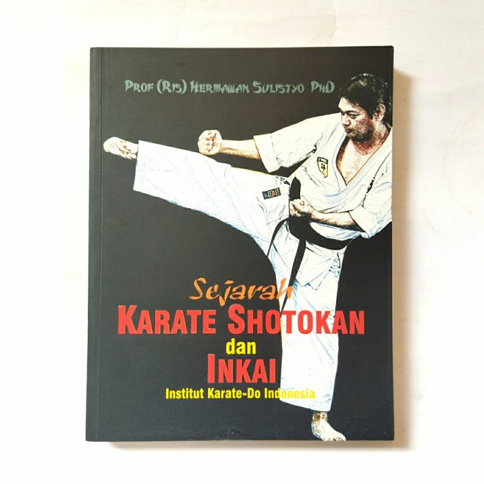 Flash Sale Buku Sejarah Karate Shotokan Dan Inkai - Hermawan Sulistyo Terlaris