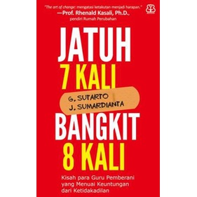 Buku Jatuh 7 Kali Bangkit 8 Kali- G. Sutarto, J Sumardianta