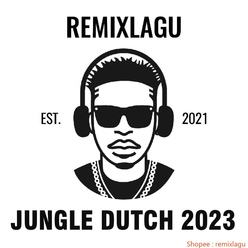 Laris Jungle Dutch 2023 - Lagu Dj Musik Dj Remix Terbaru